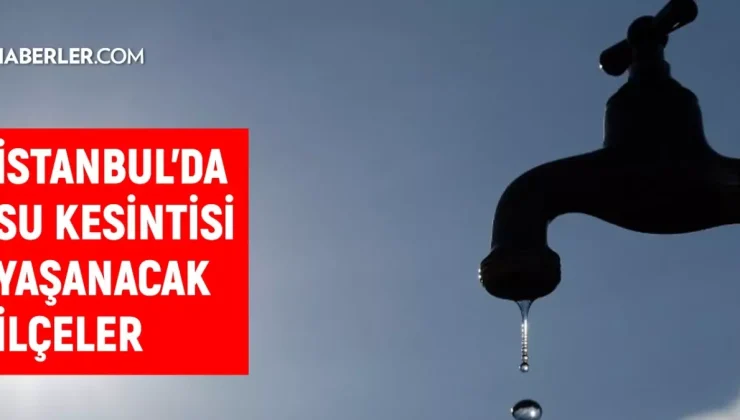 İSKİ İstanbul su kesintisi! 10 Eylül Pendik, Sultangazi, Maltepe, Üsküdar su kesintisi listesi! Sular kesintisi ne zaman bitecek?